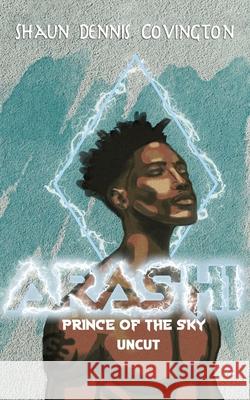 Arashi: Prince of the Sky Uncut Shaun Covington 9781737745112