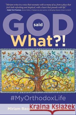 God Said What?! #MyOrthodoxLife Miriam Racquel (Meryl) Feldman 9781737745402 Miriam Racquel (Meryl) Feldman