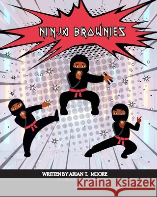 Ninja Brownies Arian T. Moore 9781737745600 Eagle Nose Publishing