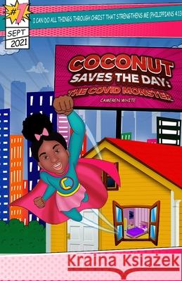 Coconut Save the Day: The COVID Monster: The COVID Mon: The COVID Cameren White Tamira K. Butler-Likely Maurice Rogers 9781737748427 Coconut Dreamz LLC