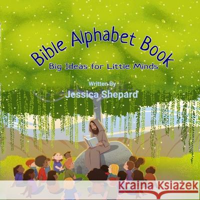 Bible Alphabet Book Jessica Shepard, Luana Desouza, Tamira K Butler 9781737748465