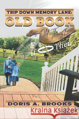 Trip Down Memory Lane: Old Book for Old Thoughts Doris A. Brooks 9781737748472 Write It Out Publishing LLC