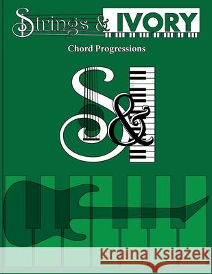 Strings and Ivory: Chord Progressions Jeffrey Carl 9781737754244 Jeffrey Carl