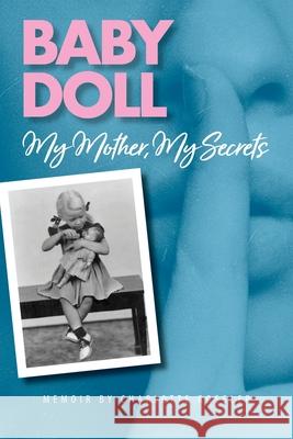 Baby Doll: My Mother, My Secrets Charlotte Rossler 9781737756026 Seven and One Publishing