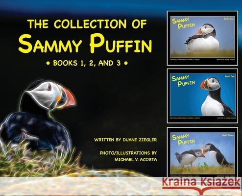 The Collection of Sammy Puffin - Books 1, 2, and 3 - Duane Ziegler Michael V. Acosta 9781737756415