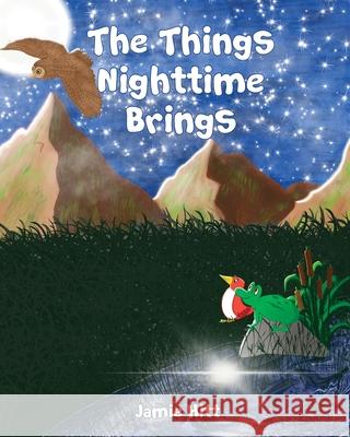 The Things Nighttime Brings Jamie Hitt 9781737756644 3 Bears Press