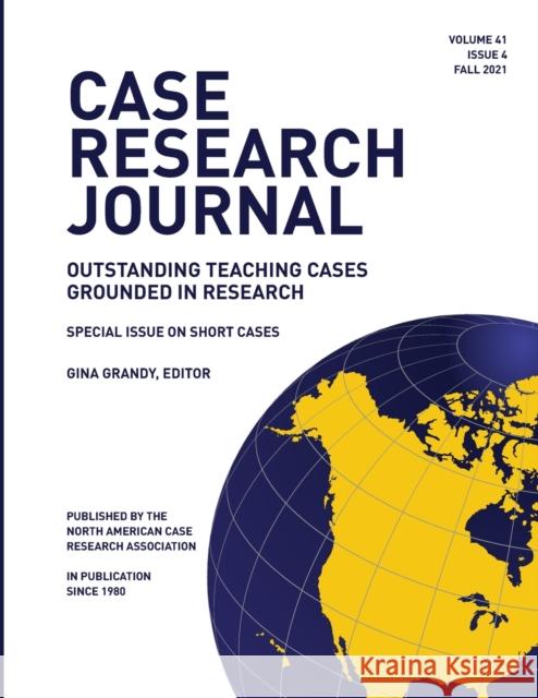 Case Research Journal: 41(4): Outstanding Teaching Cases Grounded in Research Gina Grandy 9781737758600