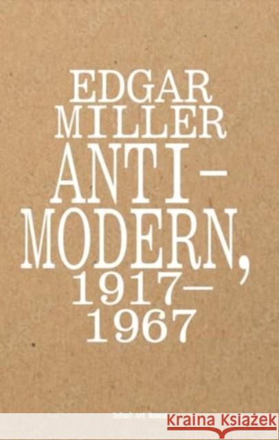 Edgar Miller: Anti-Modern, 1917-1967 Marin Sullivan Zac Bleicher Craig Lee 9781737760924 Dapaul Art Museum