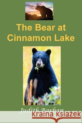 The Bear at Cinnamon Lake Judith Barban 9781737762010 Thomas Max Publishing