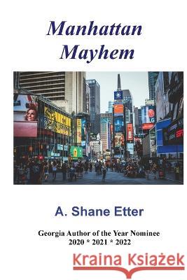 Manhattan Mayhem A. Shane Etter 9781737762041 Thomas Max Publishing