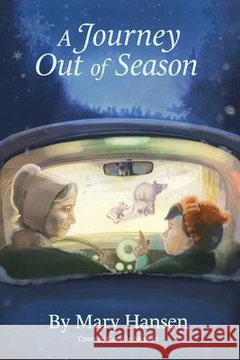 A Journey Out of Season Mary Hansen Camille Meehan 9781737763505 Desiana Publications