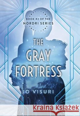 The Gray Fortress: Book #2 of the Nordri Series Jo Visuri 9781737763949 Pohjola Press