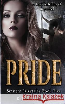 Pride: A Rapunzel Retelling Dark Contemporary Romance Kris Butler 9781737765752 Kris Butler