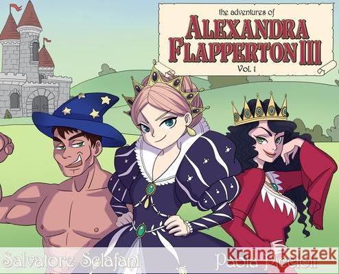 The Adventures of Alexandra Flapperton III - Vol. 1 Salvatore Sclafani Piccioli 9781737770701