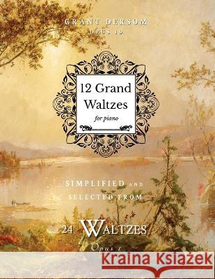 12 Grand Waltzes: Opus 1b Grant Dersom 9781737771906 Sonive Publishing