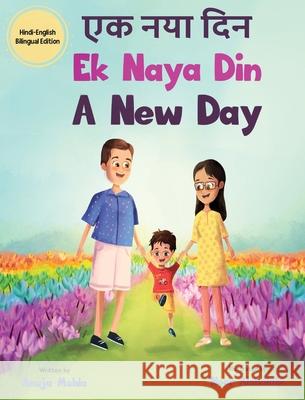 Ek Naya Din: A New day - A Hindi English Bilingual Picture Book For Children to Develop Conversational Language Skills Anuja Mohla Noor Alshalabi Aditi Singh 9781737774006 Apni Heritage LLC
