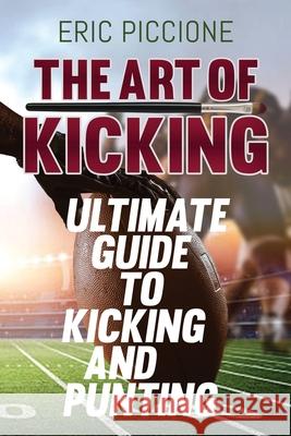 The Art Of Kicking Eric Piccione 9781737774808 Koe Books