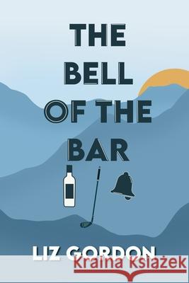 The Bell of the Bar Liz Gordon 9781737774914 Charcole