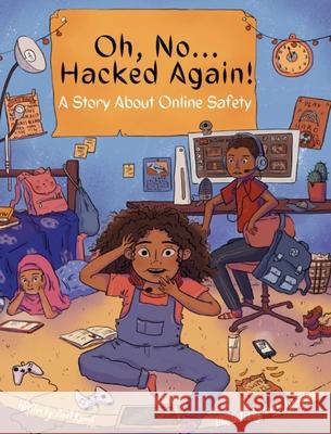 Oh, No ... Hacked Again!: A Story About Online Safety Zinet Kemal 9781737775928 Zinet Kemal