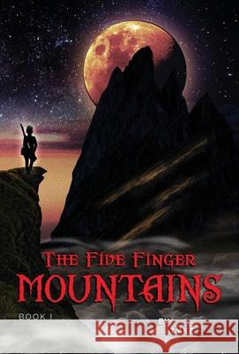 The Five Finger Mountains: Book I Tyke Wilson 9781737781714 Robert G Wilson