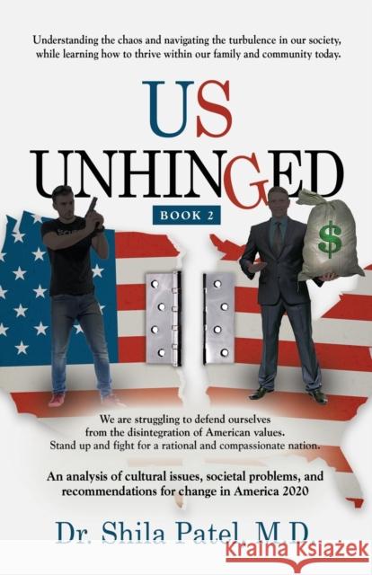 Us Unhinged: Book-2 Dr Shila Patel, M D 9781737784951 Booklocker.com