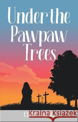 Under the Pawpaw Trees Cheryl King   9781737785835 Purple Marble Press