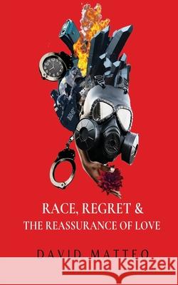 Race, Regret, and the Reassurance of Love David Matteo Khadija Jahmila 9781737786009 Aknowingspirit