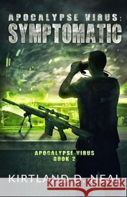 Apocalypse Virus Symptomatic: Symptoms may be Deadly Kirtland Neal Adrienne Nash-Farris Moors Book Design 9781737787211