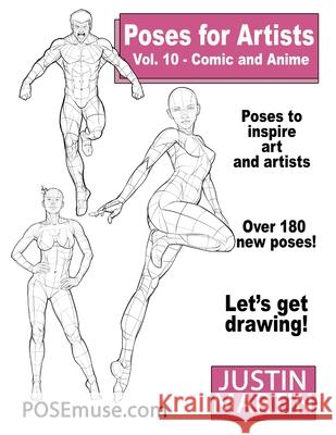 Poses for Artists Volume 10 Comic and Anime: an Essential Reference for Figure Drawing and the Human Form: An Essential Reference for Figure Drawing a Justin R. Martin 9781737793748