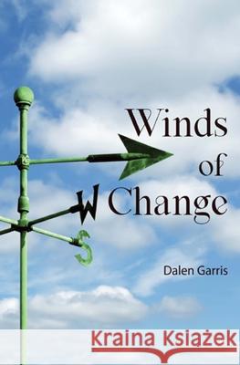 A Voice in the Wilderness - Winds of Change Dalen Garris, Renee Garris 9781737794448