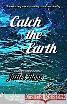 Catch the Earth Juliet Rose   9781737797067 Above the Rain Collective