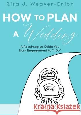 How to Plan a Wedding: A Roadmap to Guide You from Engagement to 