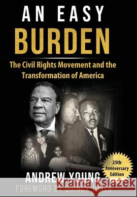 25th Anniversary Edition - An Easy Burden: The Civil Rights Movement and the Transformation of America Andrew Young Quincy Jones 9781737800408