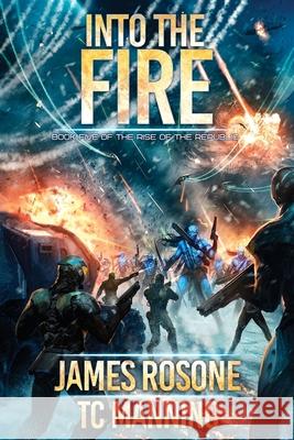 Into the Fire James Rosone Tc Manning Tom Edwards 9781737802099 Front Line Publishing Inc