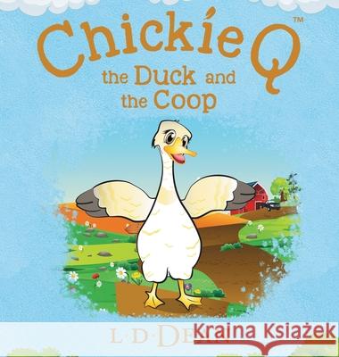 Chickie Q: the Duck and the Coop L. D. Dean 9781737802624 LD Dean