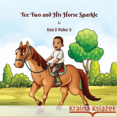 Tee Two and His Horse Sparkle Alvin Dewayne Walker, Jr 9781737805175 Alvin Walker