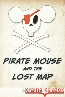 Pirate Mouse and the Lost Map Jon Duncan, Jon Duncan 9781737809609 Last Rock Press