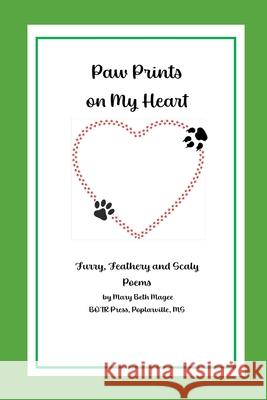 Paw Prints on My Heart: Furry, Feathery and Scaly Poems Mary Beth Magee 9781737810346