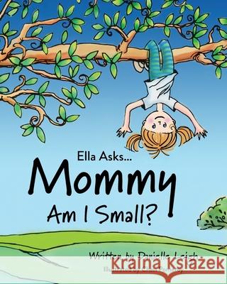 Ella Asks... Mommy Am I Small? Cheri Pomeroy Danielle Leigh 9781737811800 Overlook Publications