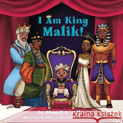 I Am King Malik! Chanell K Miller 9781737814528 Ckmiller Publishing