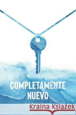 Completamente Nuevo: Viviendo Como Nueva Creación de Dios Beauchamp, Les 9781737818304 Lifegate House