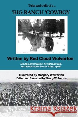 Big Ranch Cowboy Red Cloud Wolverton Margery Wolverton Wendy Wolverton 9781737819226 Wendy Wolverton