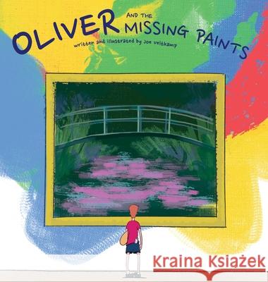 Oliver and the Missing Paints Joe Veltkamp 9781737822608 Joe Veltkamp