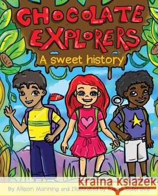 Chocolate Explorers Allison Manning 9781737823858 Battle Press