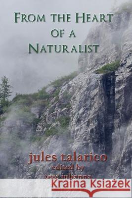 From the Heart of a Naturalist Talarico Tess Julianna  9781737824619 Russian Hill Press