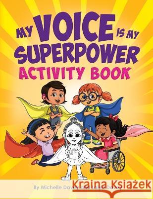 My Voice is My Superpower: Activity Book Michelle Davey Laiya Davey Remesh Ram 9781737825944 Our Wings of Hope, LLC