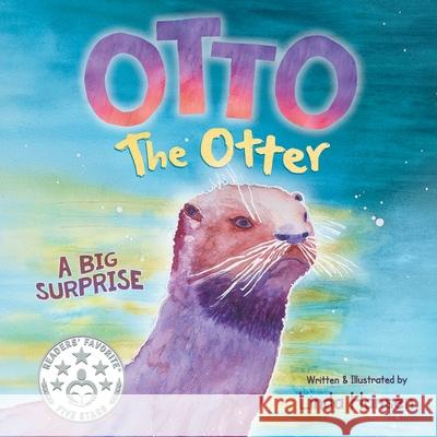 Otto the Otter: A Big Surprise Linda Hansen Linda Hansen 9781737830825 Linda Hansen