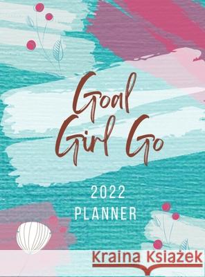 Goal Girl Go 2022 Planner Stephanie Dolly Dolly's Delights 9781737832461 Dolly's Delights
