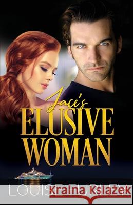 Jace's Elusive Woman Louise Furley 9781737834144