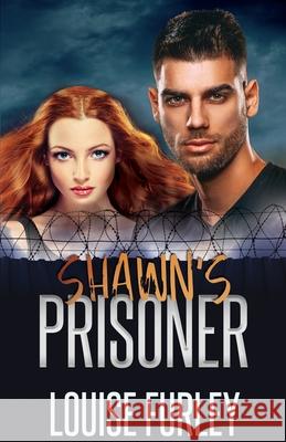 Shawn's Prisoner Louise Furley 9781737834168 Louise